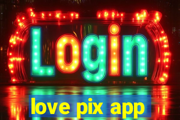love pix app